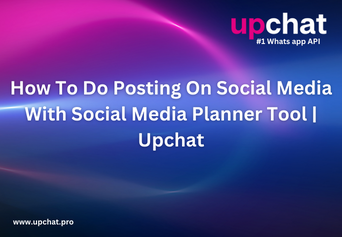 How To Do Posting On Social Media With Social Media Planner Tool | Upchat